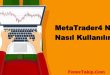 MetaTrader4 Nasıl Kullanılır?